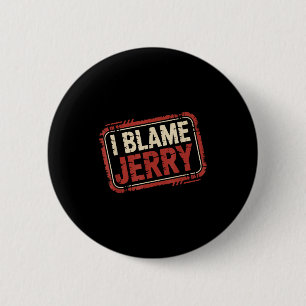 I blame jerry  2 inch round button