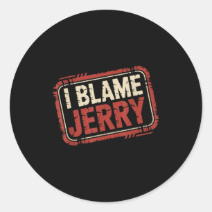 I blame jerry  classic round sticker
