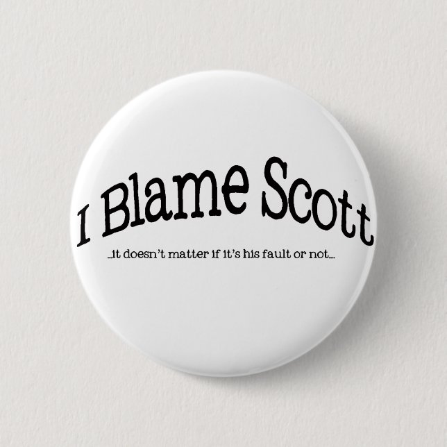 I Blame Scott 2 Inch Round Button (Front)