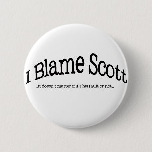 I Blame Scott 2 Inch Round Button