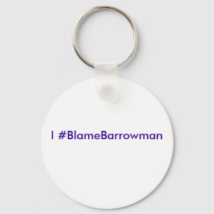 I #BlameBarrowman Keychain