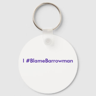 I #BlameBarrowman Keychain