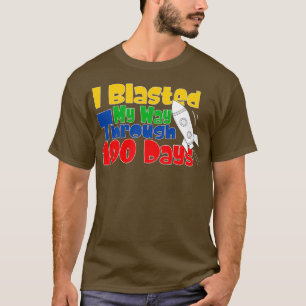 I Blasted My Way Through 100 Days Funny 100th Day T-Shirt