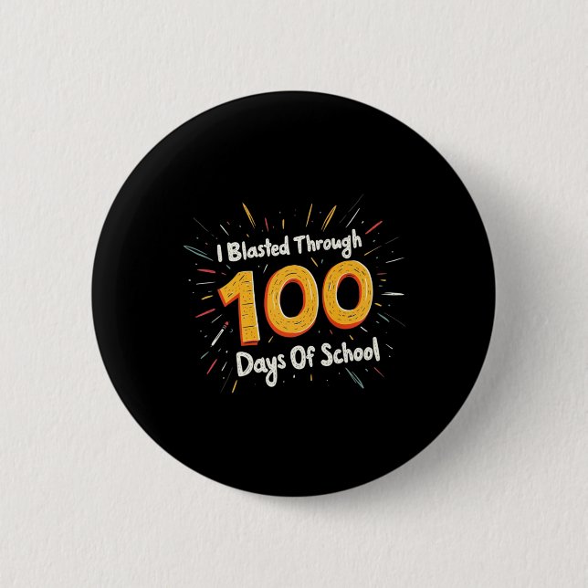 I Blasted Through 100 Days Of School 100th Day Tea 2 Inch Round Button (Front)