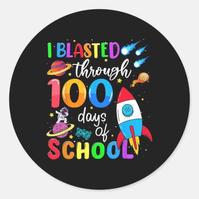 I Blasted Through 100 Days Of School 100th Day Tea Classic Round Sticker (Front)