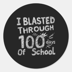I Blasted Through 100 Days Of School 100th Day Tea Classic Round Sticker