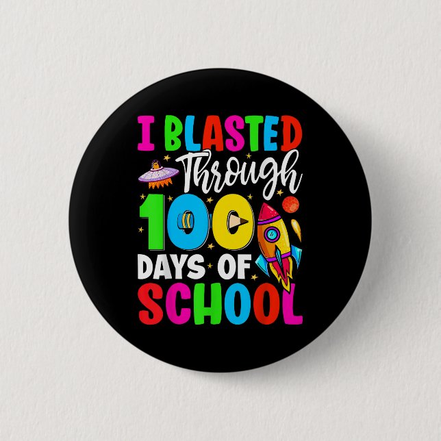 I Blasted Through 100 Days Of School 100th Days Te 2 Inch Round Button (Front)