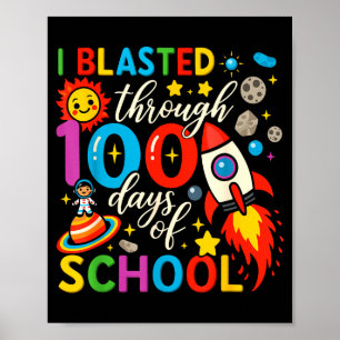 I Blasted Through 100 Days Of School Celebration Poster
