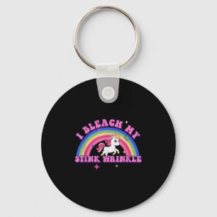 I Bleach My Stink Wrinkle  Keychain