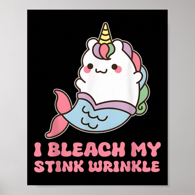 I Bleach My Stink Wrinkle  Poster (Front)