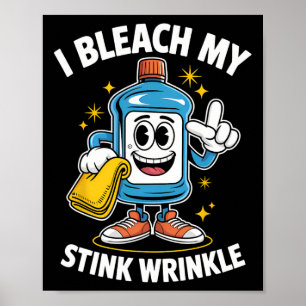 I Bleach My Stink Wrinkle Shirt Funny Dirty Christ Poster