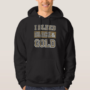 I Bleed Black & Gold Sports Team Game Day Hoodie