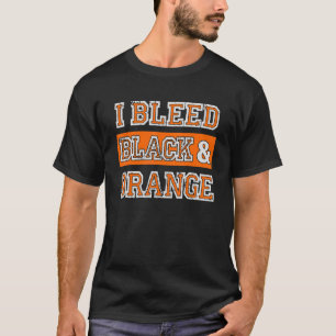 I Bleed Black & Orange Sports Team Game Day T-Shirt