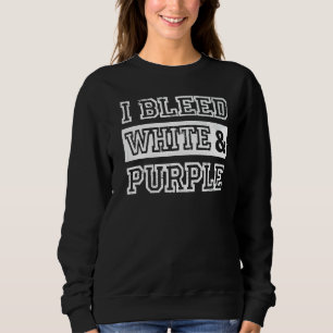 I Bleed White & Purple Sports Team Game Day 1 Sweatshirt