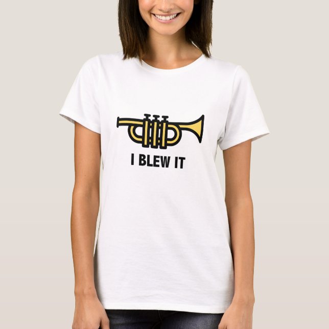 I Blew It T-Shirt (Front)