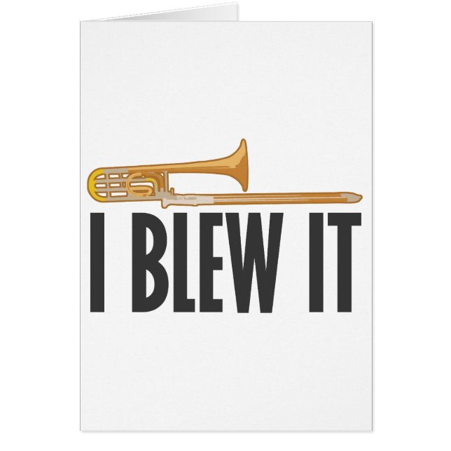 I Blew It Trombone (Front)