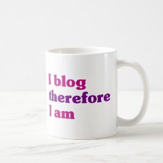 I Blog Therefore I Am Coffee Mug