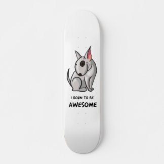 I born to be Awesome Skateboard