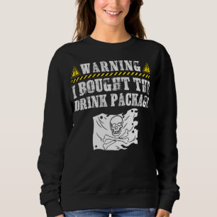 I Bought The Drink Package Pirate Flag  Cruise Shi Sweatshirt