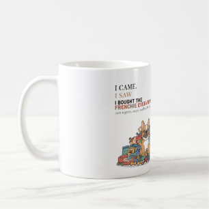 I Bought The Frenchie Everything Funny French Bull Coffee Mug