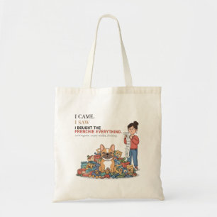 I Bought The Frenchie Everything Funny French Bull Tote Bag