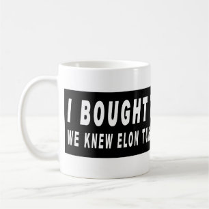 I bought this before we knew Elon Turned MAGA Repu Coffee Mug