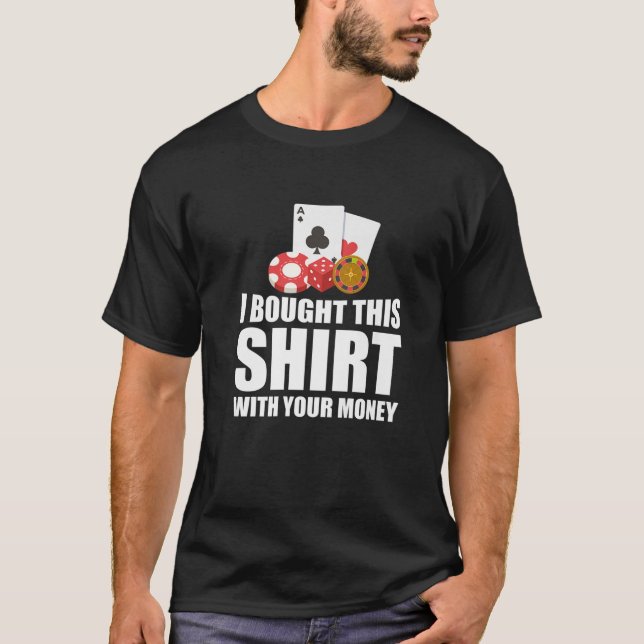 I Bought This Funny Casino Gambling Poker Dealer G T-Shirt (Front)