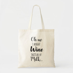 I Bought Wine Instead Of Milk Funny Quote Tote Bag