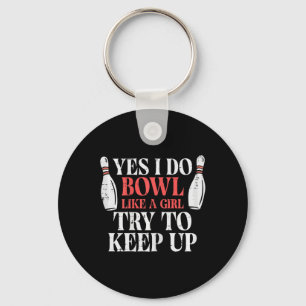 I Bowl Like Girl Funny Bowling Team Player Women G Keychain