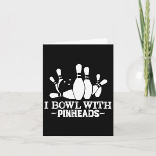 I Bowl With Pin Heads Funny Bowling Apparel Card