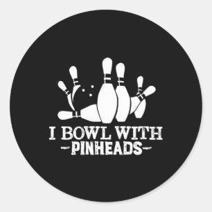I Bowl With Pin Heads Funny Bowling Apparel Classic Round Sticker