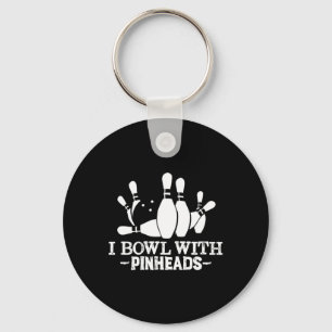 I Bowl With Pin Heads Funny Bowling Apparel Keychain