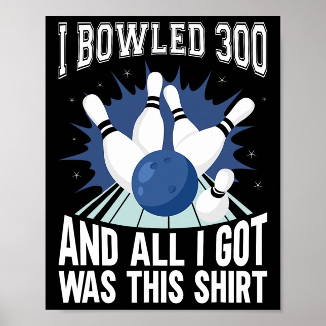 I Bowled 300 Bowler Funny Bowling  Poster (Front)