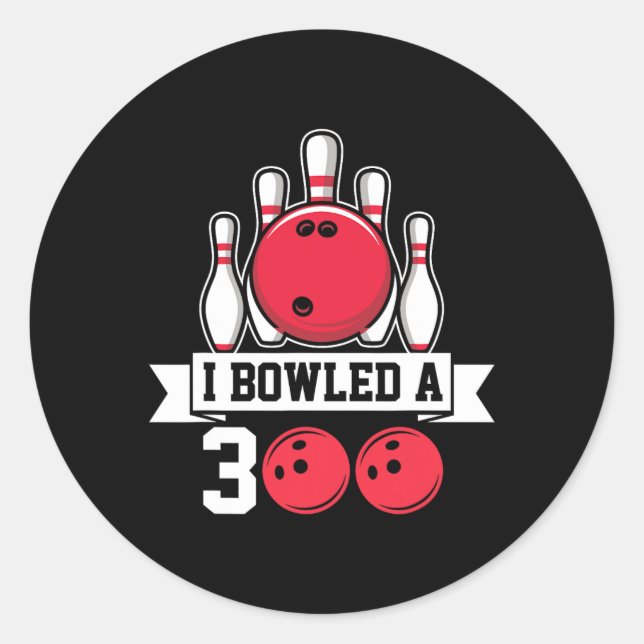 I Bowled A 300 I Bowling  Classic Round Sticker (Front)