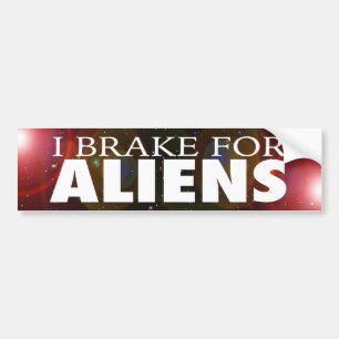 "I BRAKE FOR ALIENS" BUMPER STICKER