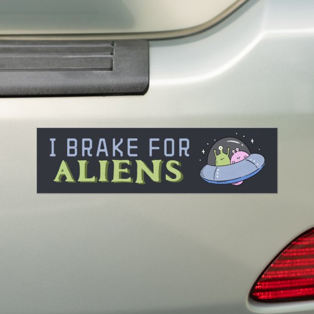 I BRAKE FOR ALIENS, Funny Spaceship  Bumper Sticker (On Car)