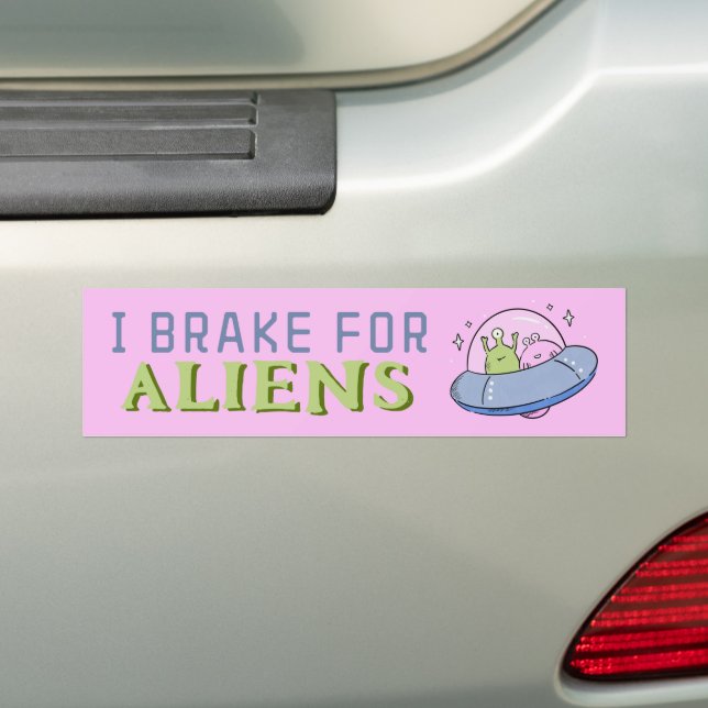 I BRAKE FOR ALIENS, Funny Spaceship  Bumper Sticker (On Car)