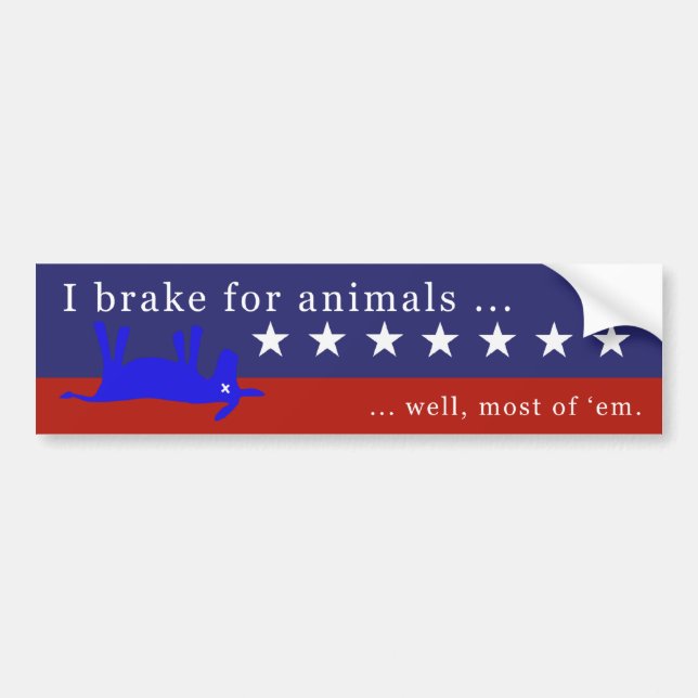 I brake for animals (no donkeys) 4 bumper sticker (Front)
