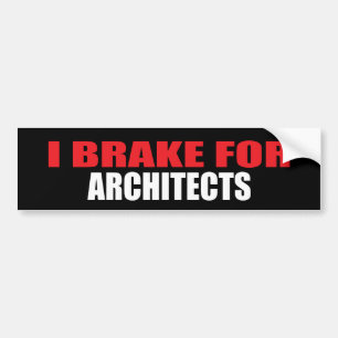 I Brake For Architects Bumper Sticker