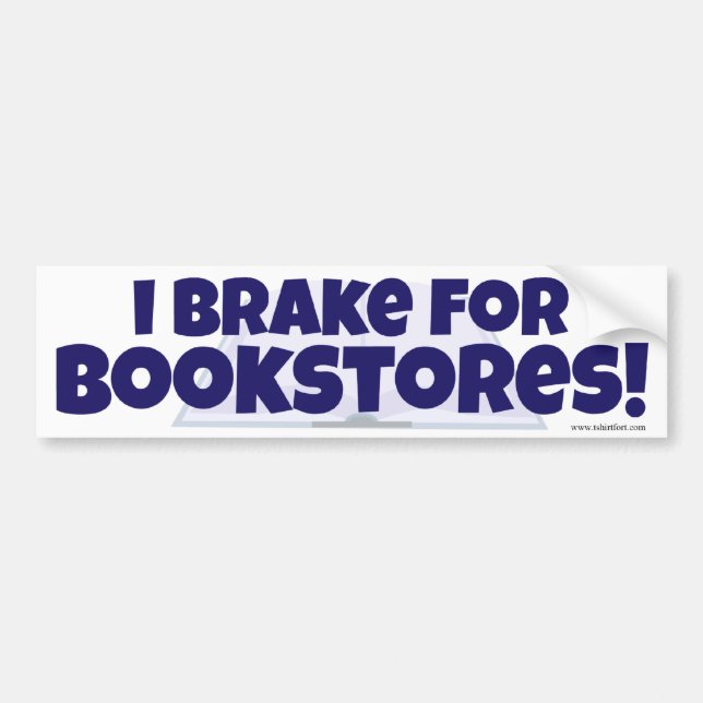 I Brake for Bookstores! Fun Reader Slogan  Bumper Sticker (Front)