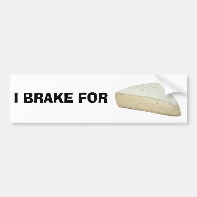 I BRAKE FOR brie Bumper Sticker (Front)