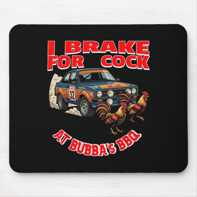I Brake For (chicken) At Bub's Bbq  Mouse Pad (Front)