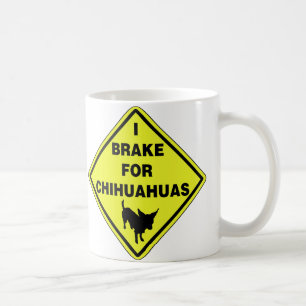 I Brake For Chihuahuas Coffee Mug