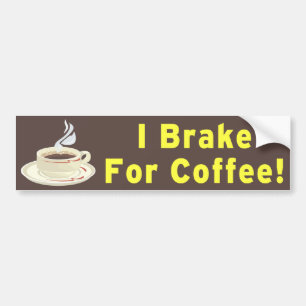 I Brake For Coffee!! Bumper Sticker