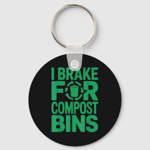I brake for compost bins funny recycling quote keychain