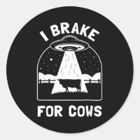 I Brake For Cows Funny Ufo Alien Abduction Consrac