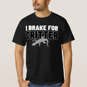 I Brake for Critter.b T-Shirt