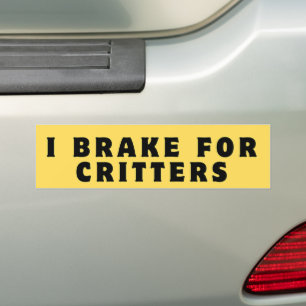 I Brake for Critters, Bumper Sticker, Funny  Sticker