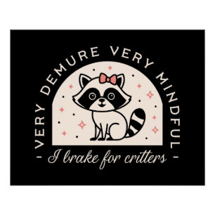 I brake for critters funny raccoon poster
