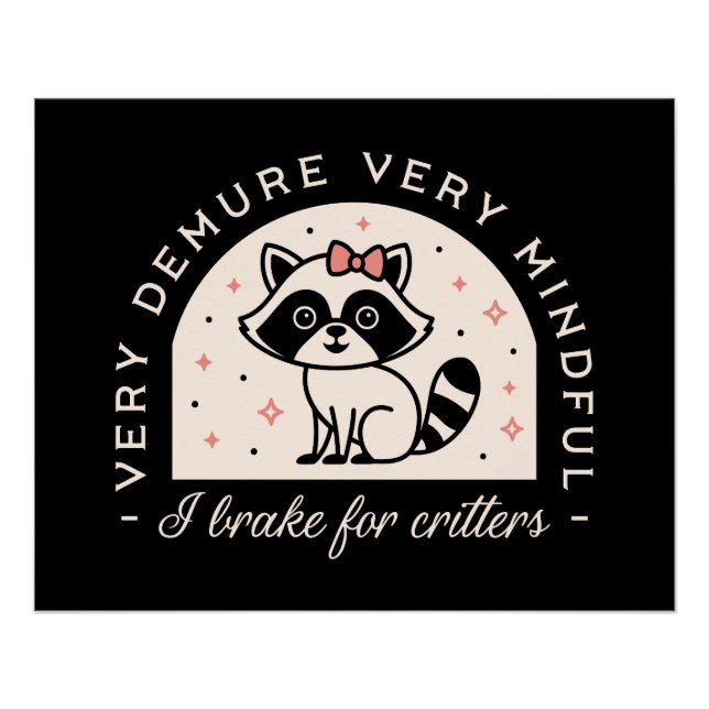 I brake for critters funny raccoon poster (Front)
